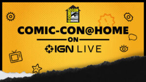 Comic-Con@Home on IGN Live